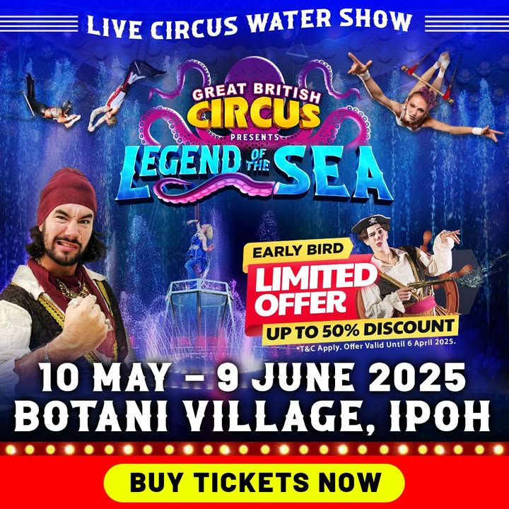 Great British Circus Malaysia Announces ‘Legend of the Sea’ Show in Ipoh with Up to 50% Off Early Bird Tickets!